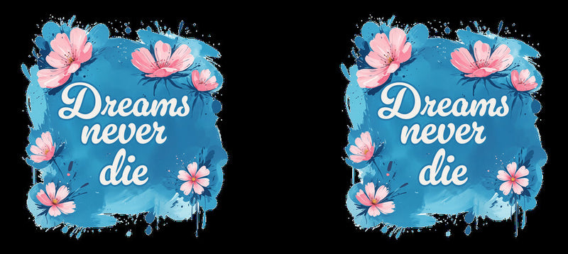 Dreams Never Die  – 11oz White Ceramic Mug